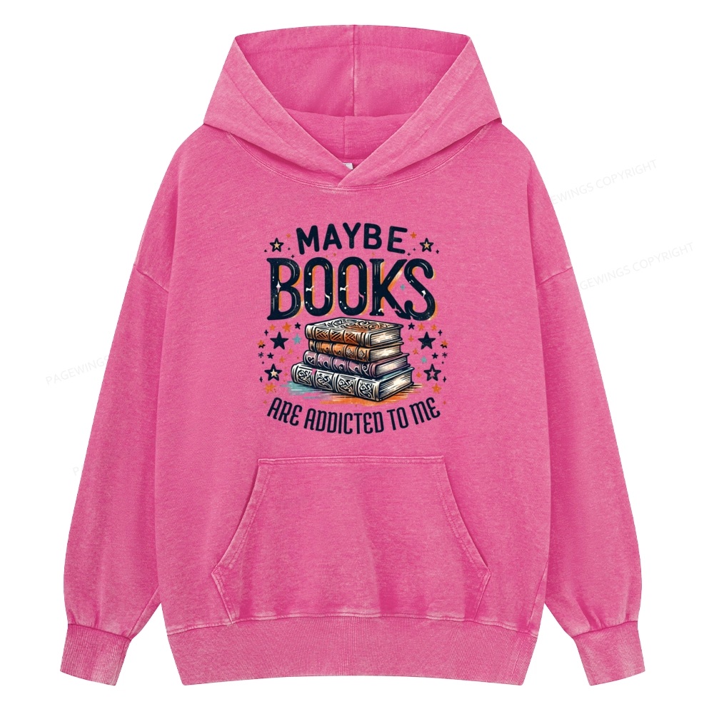 Pagewings Maybe Books Are Addicted To Me Unisex Washed Hoodie
