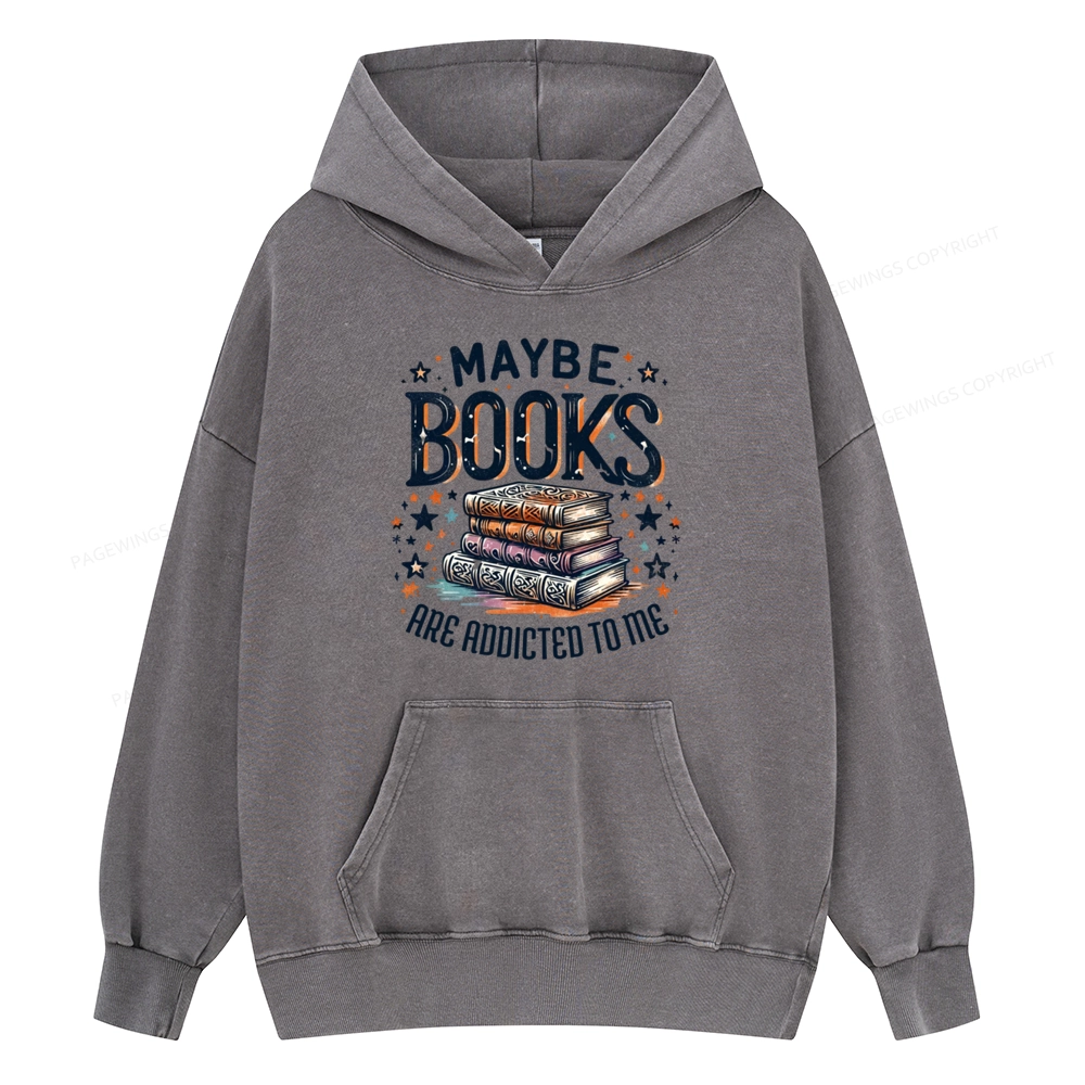 Pagewings Maybe Books Are Addicted To Me Unisex Washed Hoodie