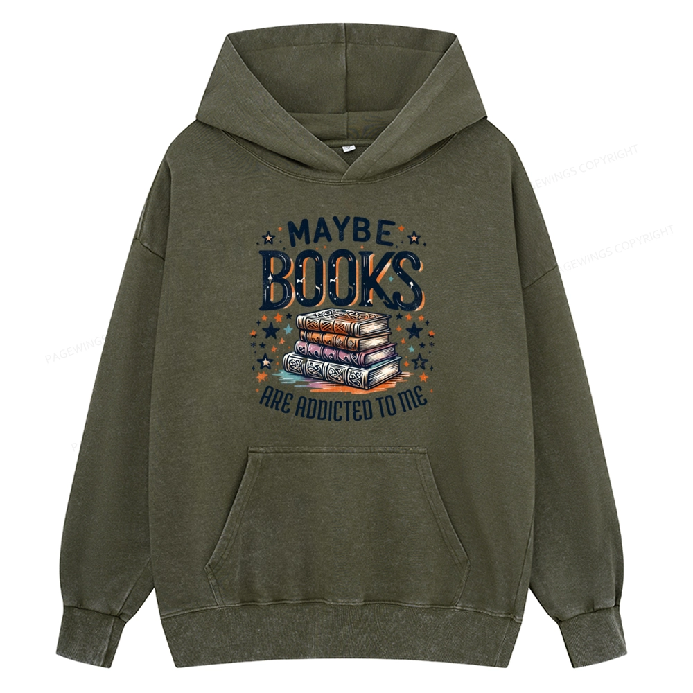 Pagewings Maybe Books Are Addicted To Me Unisex Washed Hoodie