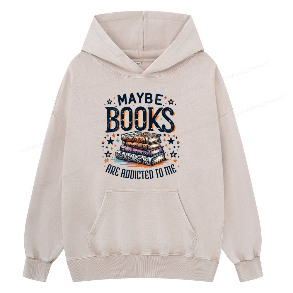 Pagewings Maybe Books Are Addicted To Me Unisex Washed Hoodie