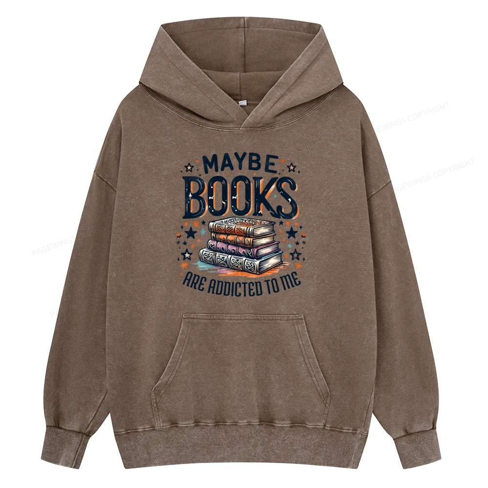 Pagewings Maybe Books Are Addicted To Me Unisex Washed Hoodie