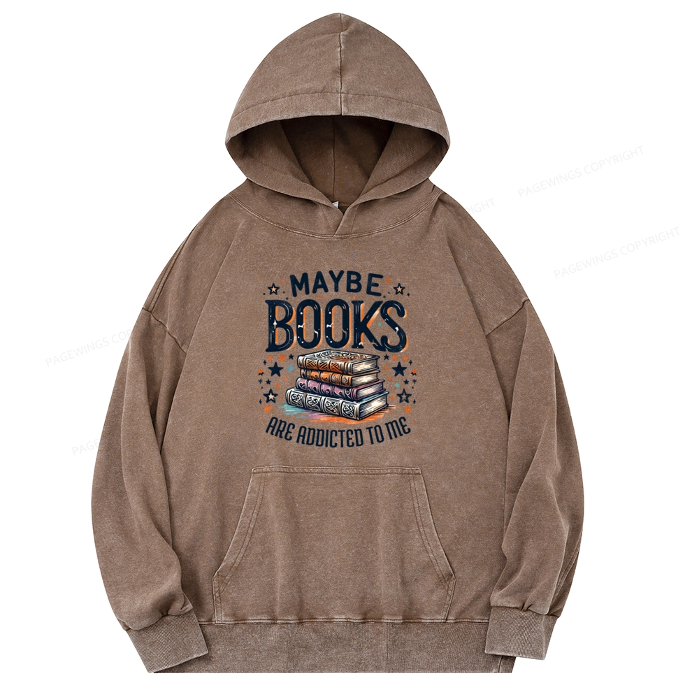 Pagewings Maybe Books Are Addicted To Me Unisex Washed Hoodie