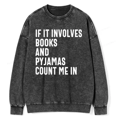 Pagewings If It Involves Books And Pyjamas Count Me Washed Sweatshirt