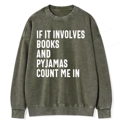 Pagewings If It Involves Books And Pyjamas Count Me Washed Sweatshirt