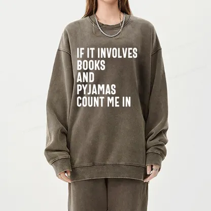 Pagewings If It Involves Books And Pyjamas Count Me Washed Sweatshirt