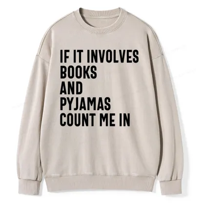 Pagewings If It Involves Books And Pyjamas Count Me Washed Sweatshirt