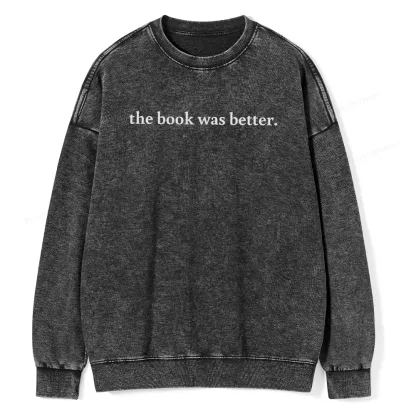 Pagewings The Book Was Better Washed Sweatshirt