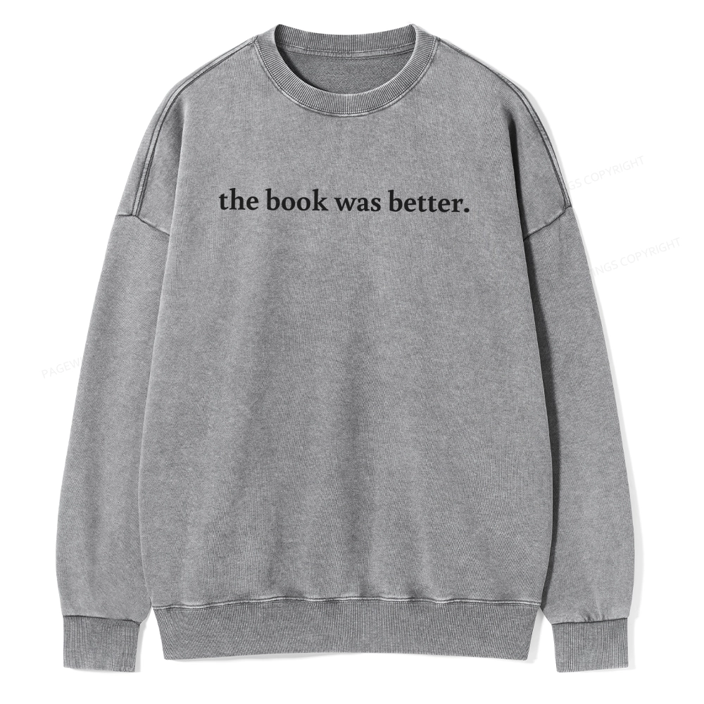 Pagewings The Book Was Better Washed Sweatshirt