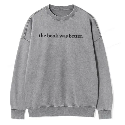 Pagewings The Book Was Better Washed Sweatshirt