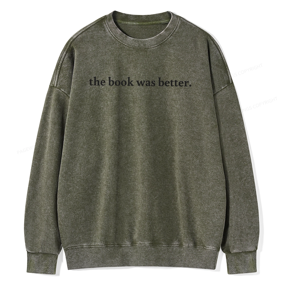 Pagewings The Book Was Better Washed Sweatshirt