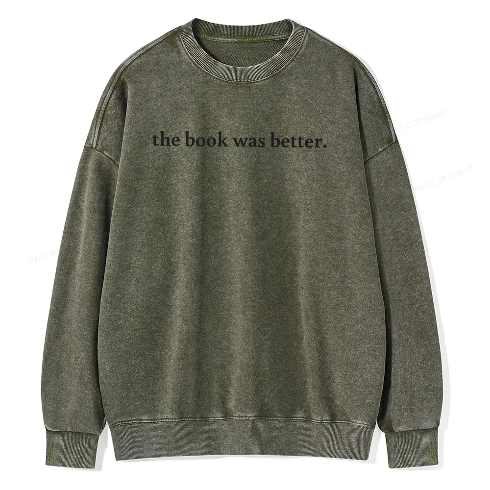 Pagewings The Book Was Better Washed Sweatshirt