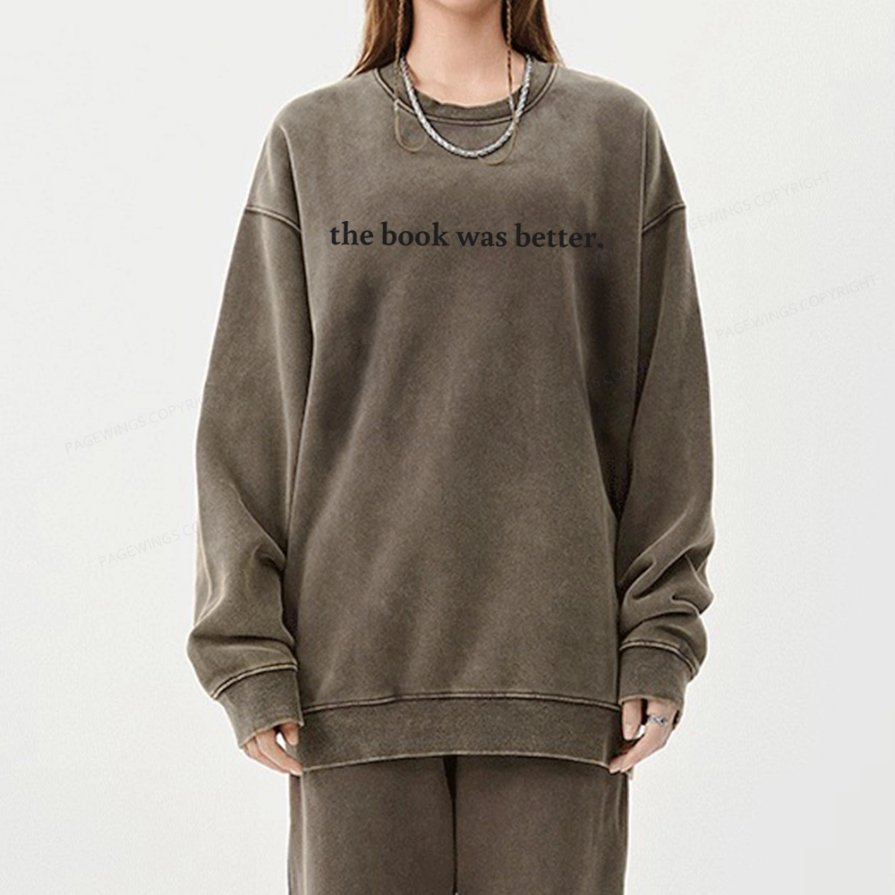 Pagewings The Book Was Better Washed Sweatshirt