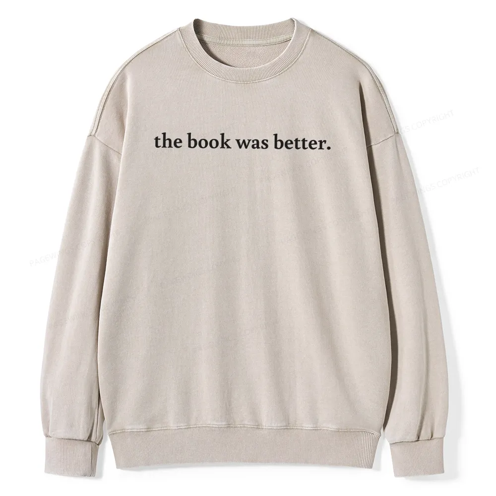 Pagewings The Book Was Better Washed Sweatshirt