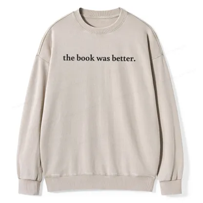 Pagewings The Book Was Better Washed Sweatshirt