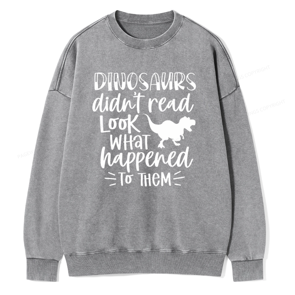 Pagewings Dinosaurs Didn't Read Unisex Washed Sweatshirt