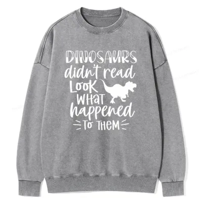 Pagewings Dinosaurs Didn't Read Unisex Washed Sweatshirt