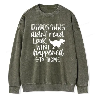 Pagewings Dinosaurs Didn't Read Unisex Washed Sweatshirt