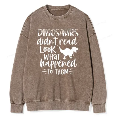 Pagewings Dinosaurs Didn't Read Unisex Washed Sweatshirt