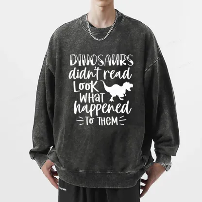 Pagewings Dinosaurs Didn't Read Unisex Washed Sweatshirt