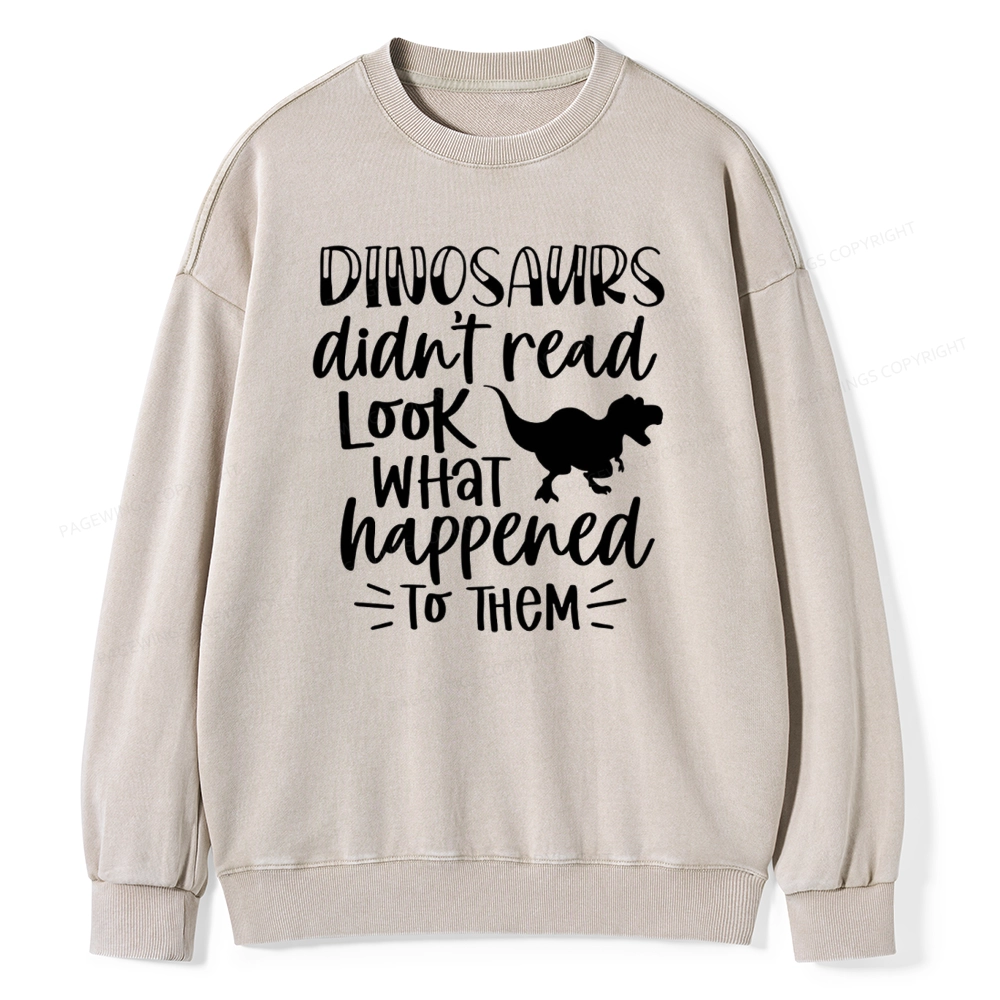 Pagewings Dinosaurs Didn't Read Unisex Washed Sweatshirt