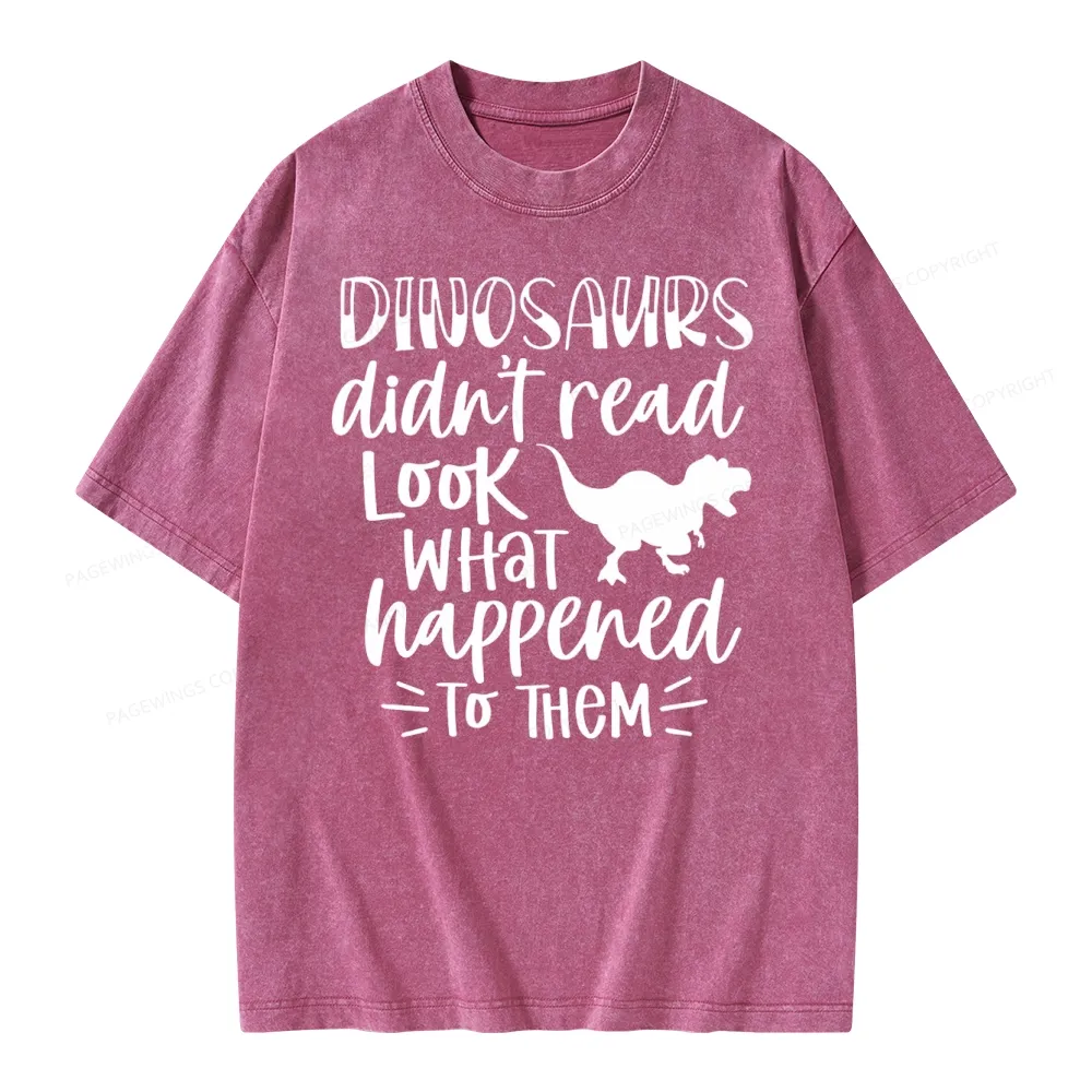 Pagewings Dinosaurs Didn't Read Unisex Washed T-shirt