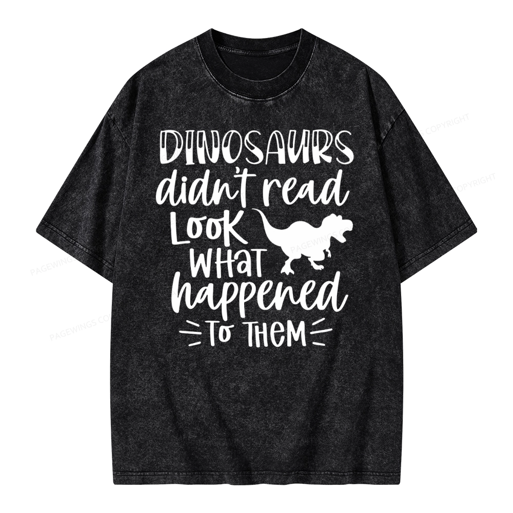 Pagewings Dinosaurs Didn't Read Unisex Washed T-shirt