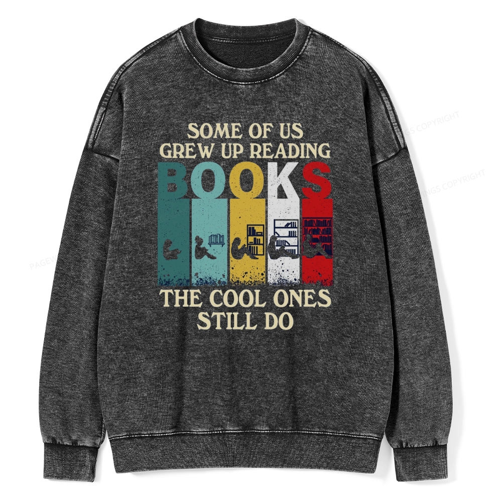 Pagewings Some Of Us Grew Up Reading Unisex Washed Sweatshirt