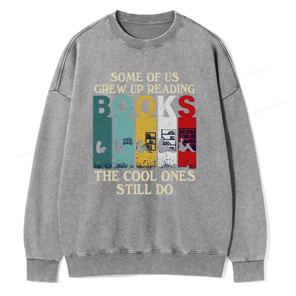 Pagewings Some Of Us Grew Up Reading Unisex Washed Sweatshirt