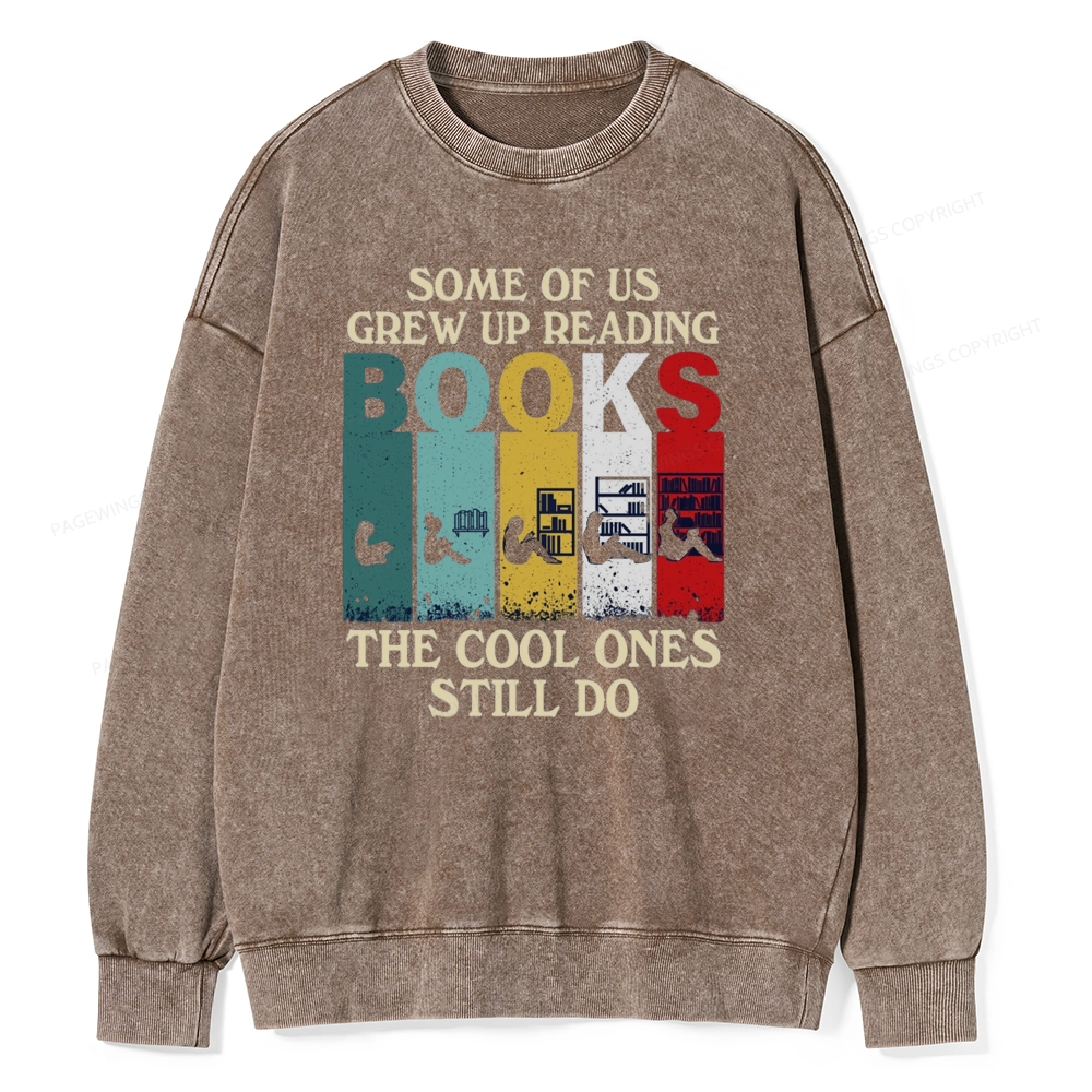 Pagewings Some Of Us Grew Up Reading Unisex Washed Sweatshirt