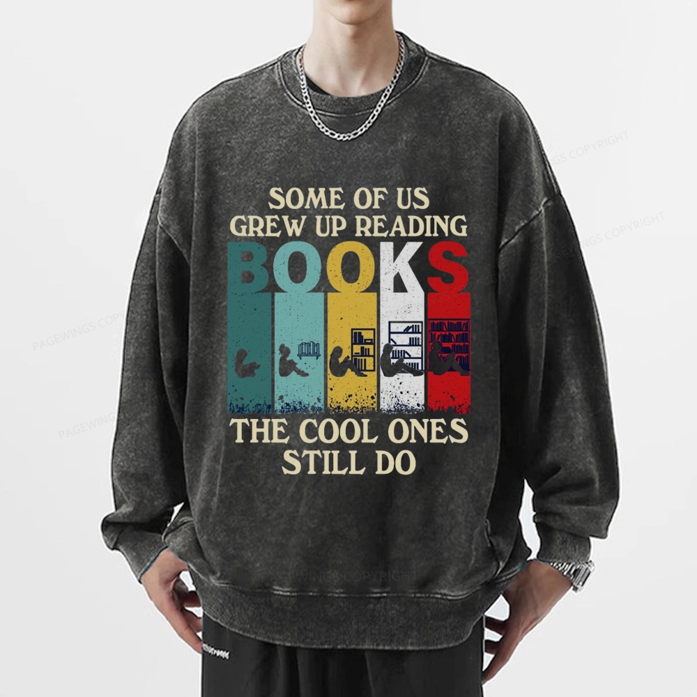 Pagewings Some Of Us Grew Up Reading Unisex Washed Sweatshirt