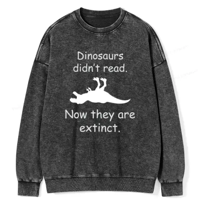 Pagewings Dinosaurs Didn't Read Unisex Washed Sweatshirt