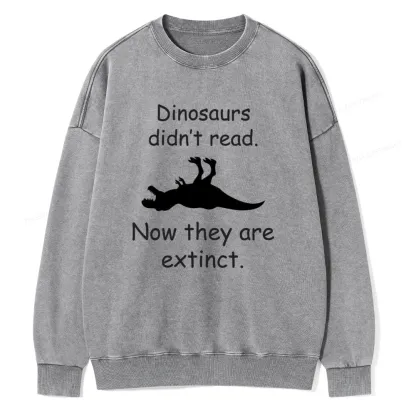 Pagewings Dinosaurs Didn't Read Unisex Washed Sweatshirt
