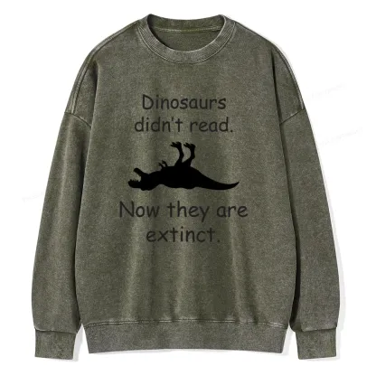 Pagewings Dinosaurs Didn't Read Unisex Washed Sweatshirt