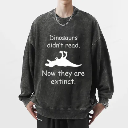 Pagewings Dinosaurs Didn't Read Unisex Washed Sweatshirt