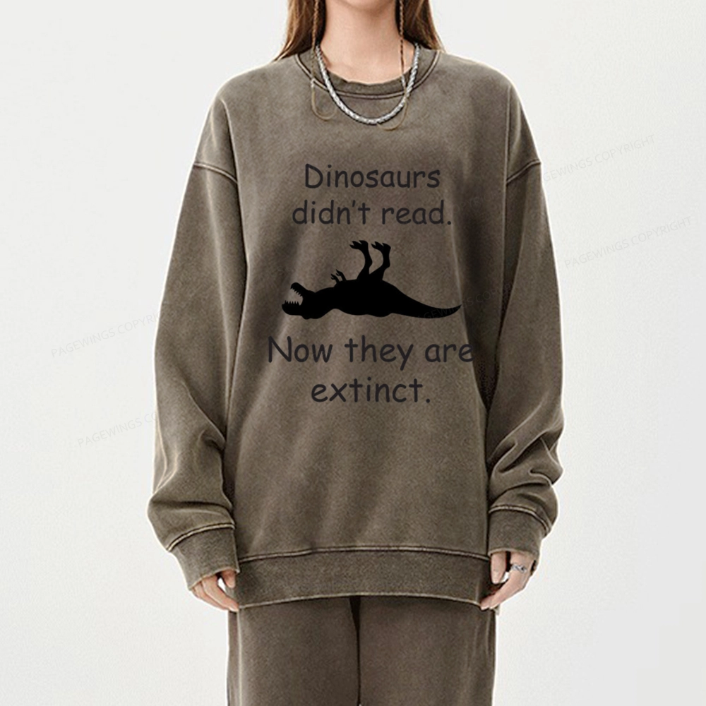 Pagewings Dinosaurs Didn't Read Unisex Washed Sweatshirt
