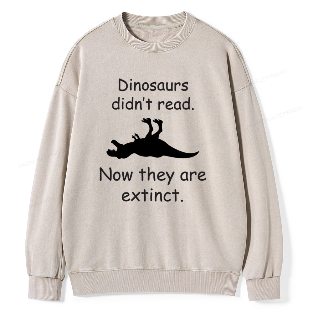 Pagewings Dinosaurs Didn't Read Unisex Washed Sweatshirt