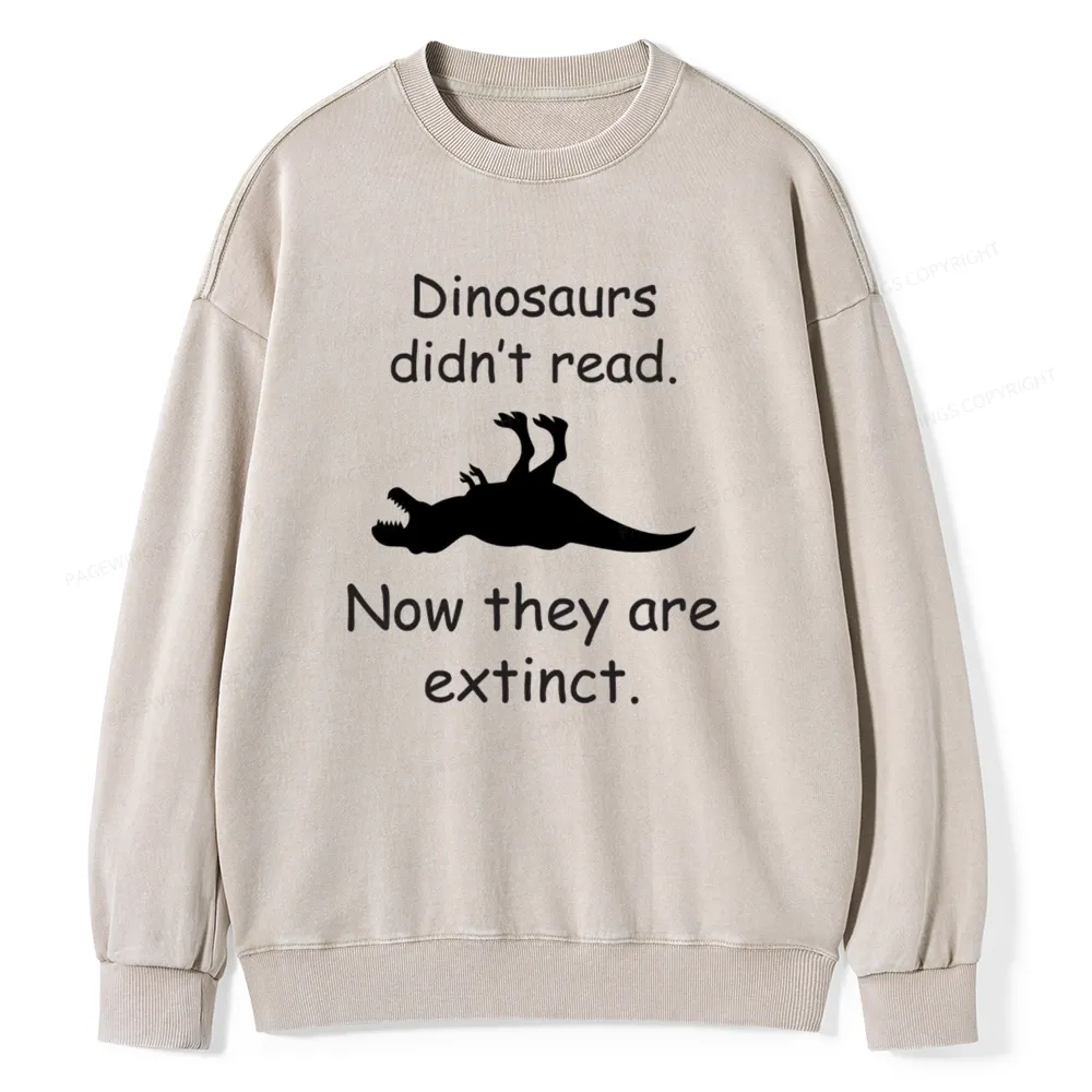 Pagewings Dinosaurs Didn't Read Unisex Washed Sweatshirt