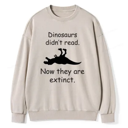 Pagewings Dinosaurs Didn't Read Unisex Washed Sweatshirt