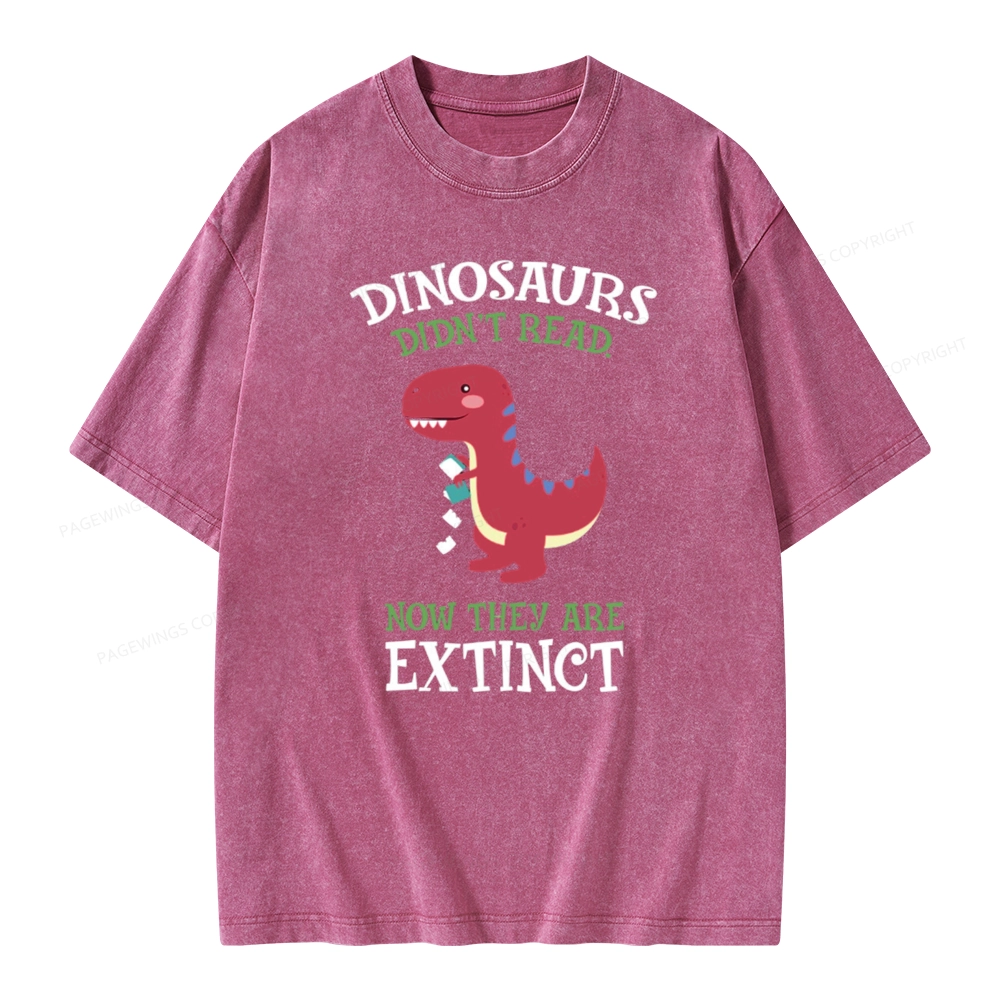 Pagewings Dinosaurs Didnt Read Unisex Washed T-shirt