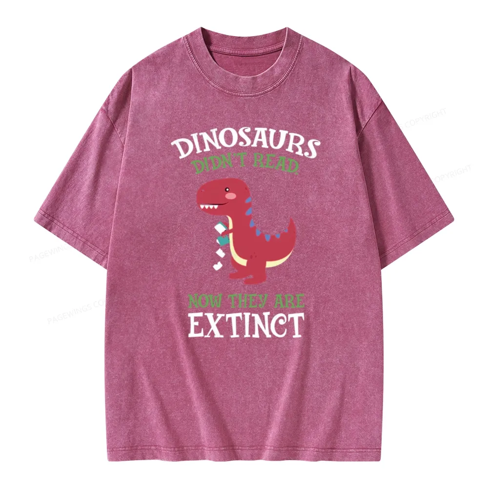 Pagewings Dinosaurs Didnt Read Unisex Washed T-shirt