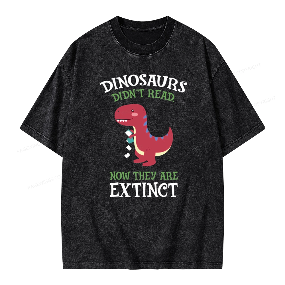 Pagewings Dinosaurs Didnt Read Unisex Washed T-shirt