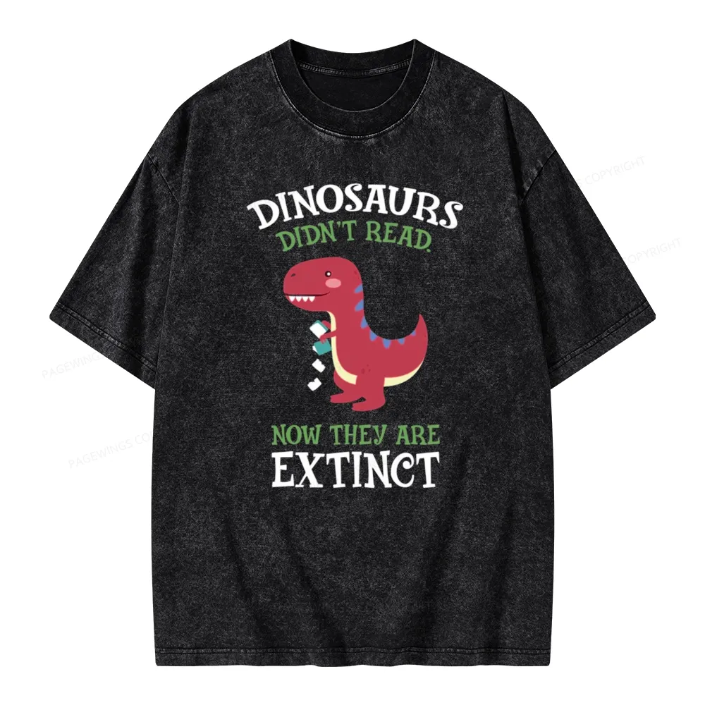 Pagewings Dinosaurs Didnt Read Unisex Washed T-shirt