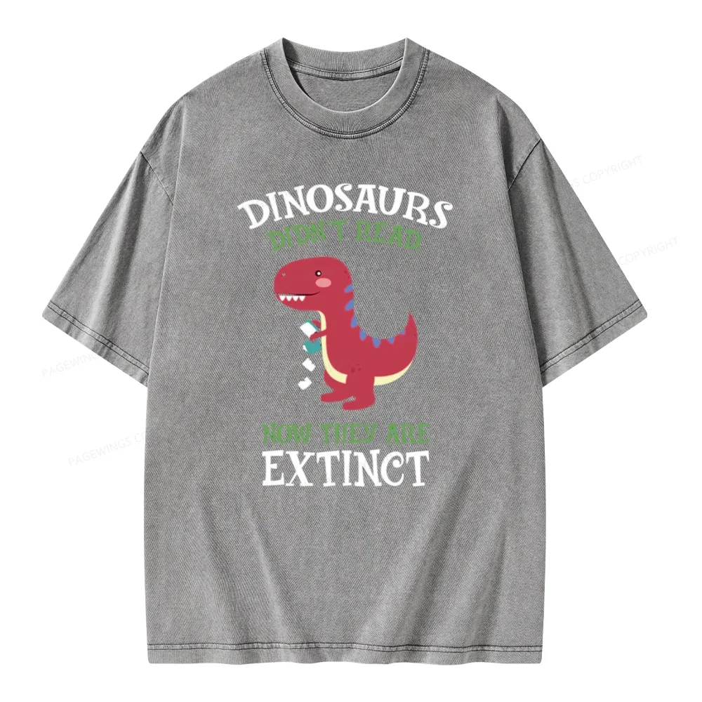 Pagewings Dinosaurs Didnt Read Unisex Washed T-shirt