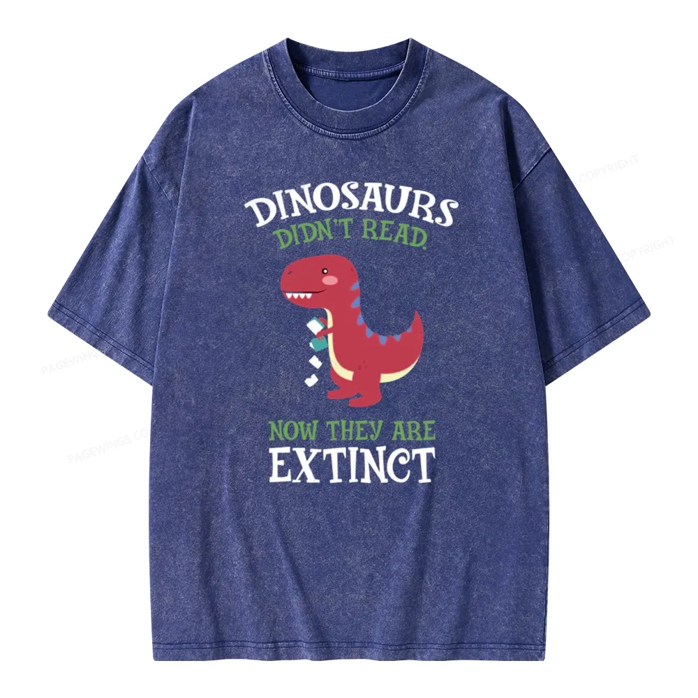 Pagewings Dinosaurs Didnt Read Unisex Washed T-shirt