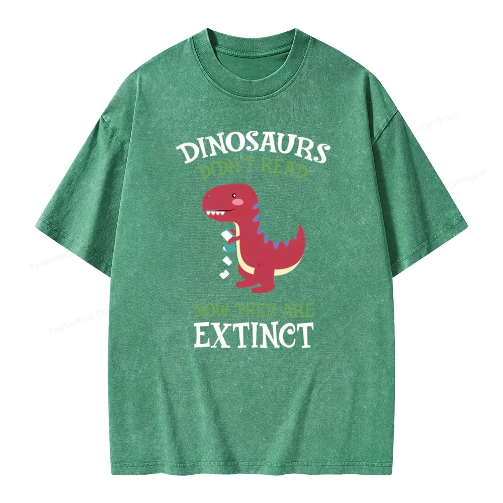 Pagewings Dinosaurs Didnt Read Unisex Washed T-shirt