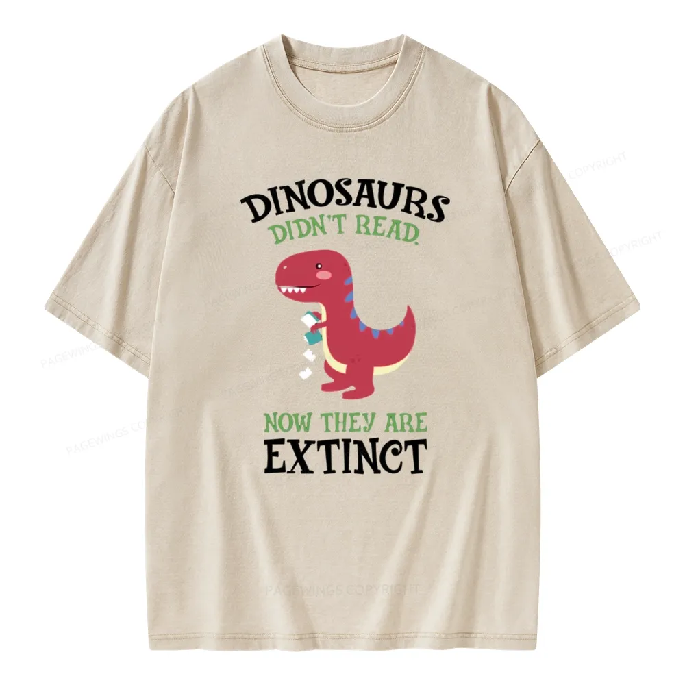 Pagewings Dinosaurs Didnt Read Unisex Washed T-shirt