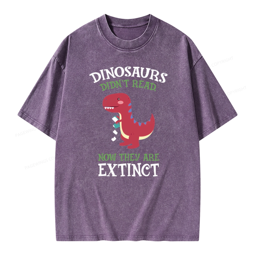 Pagewings Dinosaurs Didnt Read Unisex Washed T-shirt