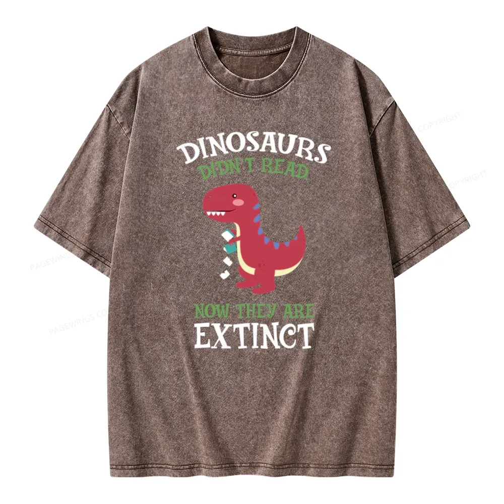Pagewings Dinosaurs Didnt Read Unisex Washed T-shirt