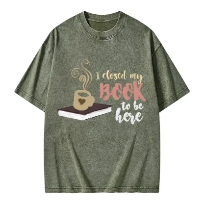 Pagewings I Closed My Book To Be Here Unisex Washed T-shirt