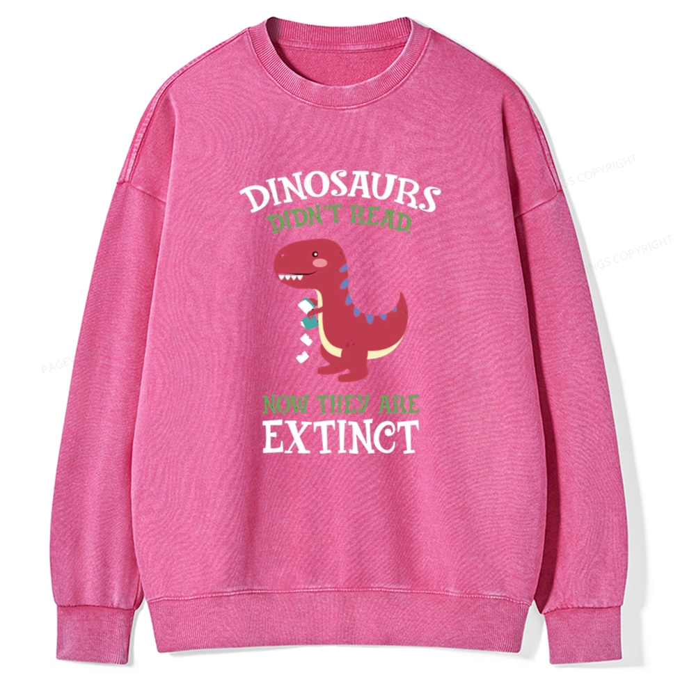 Pagewings Dinosaurs Didnt Read Unisex Washed Sweatshirt